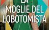 La moglie del lobotomista