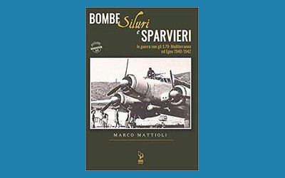 Bombe, siluri e sparvieri. In guerra con gli S.79: Mediterraneo ed Egeo 1940-1942