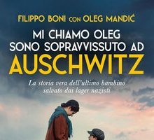 Mi chiamo Oleg. Sono sopravvissuto ad Auschwitz