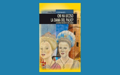 Chi ha ucciso la dama del palio? La seconda indagine di Sara Audisio