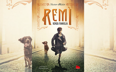 “Remì. Senza famiglia” di Hector Malot torna in libreria per la gioia dei lettori di ogni età
