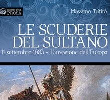 Le scuderie del sultano. 11 settembre 1683. L'invasione dell'Europa