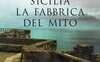 Sicilia. La fabbrica del mito