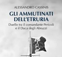 Gli ammutinati dell'Etruria. Duello tra il comandante Pericoli e il Duca degli Abruzzi