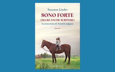 Sono forte (ma so anche scrivere). La vera storia di Astrid Lindgren