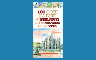 101 cose da fare a Milano almeno una volta nella vita