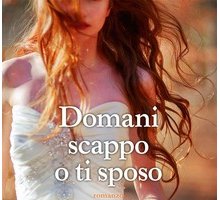Domani scappo o ti sposo