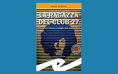 La ragazza del Club 27. Milano, Porta Venezia: un'indagine della magliaia Delia