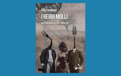 I rebbi molli. Ricettario musicale per l'apocalisse