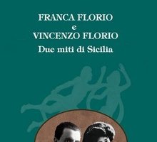 Franca Florio e Vincenzo Florio. Due miti di Sicilia 