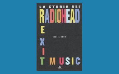 Exit Music. La storia dei Radiohead
