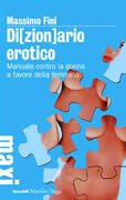 Di[zion]ario erotico. Manuale contro la donna a favore della femmina
