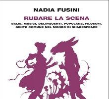 Rubare la scena. Balie, musici, delinquenti, popolane, filosofi, gente comune nel mondo di Shakespeare