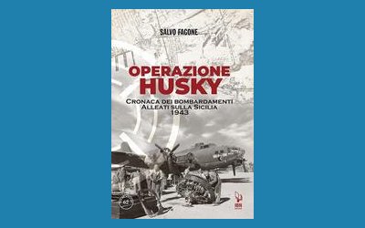 Operazione Husky. Cronaca dei bombardamenti alleati sulla Sicilia 1943