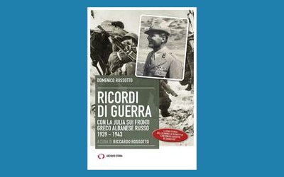 Ricordi di guerra. Con la Julia sui fronti greco albanese russo 1939-1943