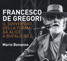Francesco De Gregori. Il sovversivo della forma da Alice a Bufalo Bill