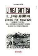 Linea Gotica. Il lungo autunno. Ottobre 1944-marzo 1945