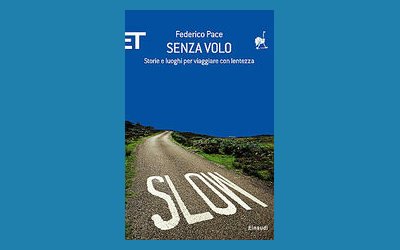 Senza Volo. Storie e luoghi per viaggiare con lentezza