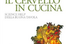 Il cervello in cucina. Science help della buona tavola