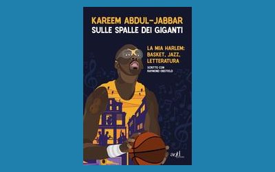 Sulle spalle dei giganti. La mia Harlem: basket, jazz, letteratura