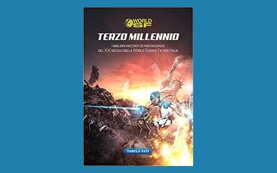 Terzo millennio. I migliori racconti di fantascienza del XXI secolo della World Science Fiction Italia