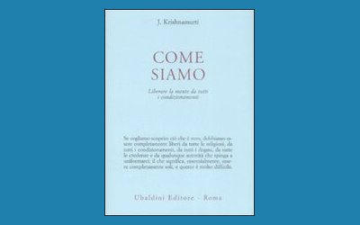 Come siamo. Liberare la mente da tutti i condizionamenti