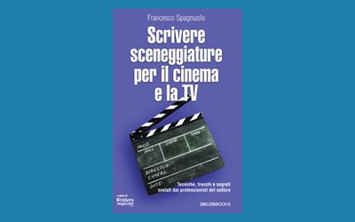 Scrivere Sceneggiature per il cinema e la Tv