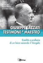 Giuseppe Lazzati. Testimone e maestro