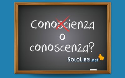 Conoscienza o conoscenza: come si scrive?