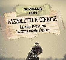 Fazzoletti e cinema. La vera storia del lacrima movie italiano