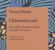Chiamami così. Normalità, diversità e tutte le parole nel mezzo