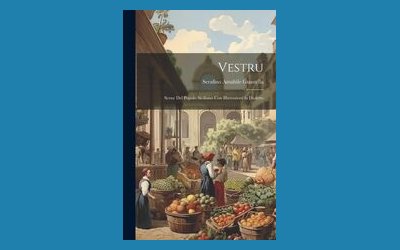 Vestru. Scene del popolo siciliano con illustrazioni in dialetto