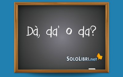 Dà, da' o da: come si scrive?