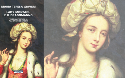 Lady Montagu e il dragomanno: la vita della prima vaccinista raccontata da Maria Teresa Giaveri