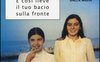 È così lieve il tuo bacio sulla fronte