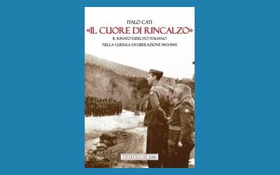 «Il cuore di rincalzo». Il rinato Esercito Italiano nella guerra di Liberazione 1943-1945