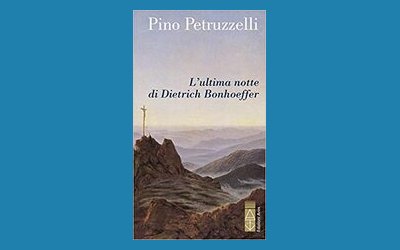 L'ultima notte di Dietrich Bonhoeffer