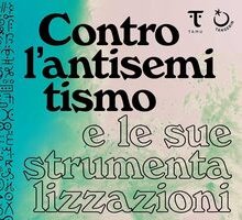 Contro l'antisemitismo e le sue strumentalizzazioni