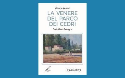 La Venere del Parco dei Cedri. Omicidio a Bologna