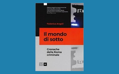 Il mondo di sotto. Cronache della Roma criminale