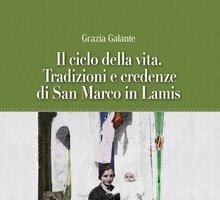 Il ciclo della vita. Tradizioni e credenze di San Marco in Lamis