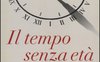 Il tempo senza età. La vecchiaia non esiste