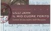 Lilli Jahn. Il mio cuore ferito. Lettere di una madre dall'Olocausto