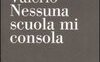 Nessuna scuola mi consola