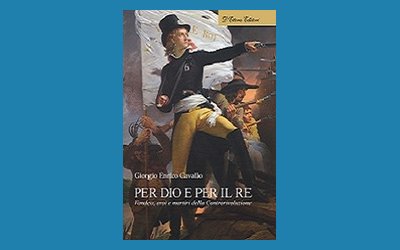 Per Dio e per il re. Vandea, eroi e martiri della Controrivoluzione