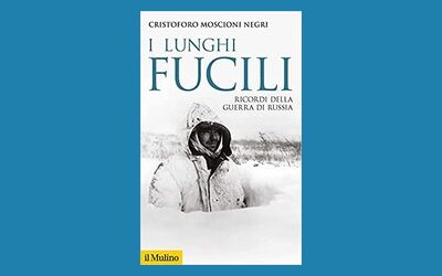 I lunghi fucili. Ricordi della guerra di Russia