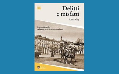 Delitti e misfatti. Racconti in giallo nella provincia piemontese dell'800