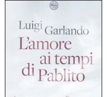 L'amore ai tempi di Pablito