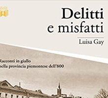 Delitti e misfatti. Racconti in giallo nella provincia piemontese dell'800