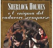 Sherlock Holmes e l'enigma del cadavere scomparso